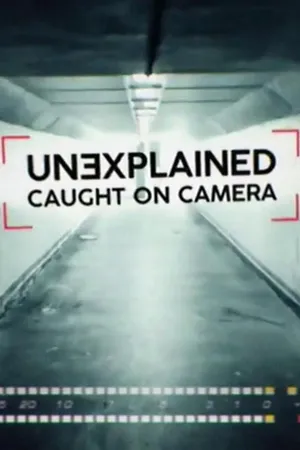 Unexplained: Caught On Camera Poster