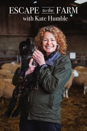 Escape to the Farm with Kate Humble Poster
