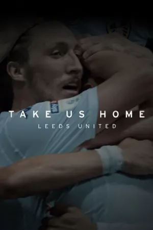 Take Us Home: Leeds United Poster