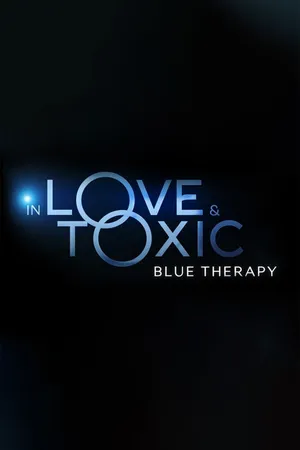 In Love and Toxic: Blue Therapy Poster