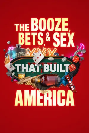 The Booze, Bets and Sex That Built America Poster
