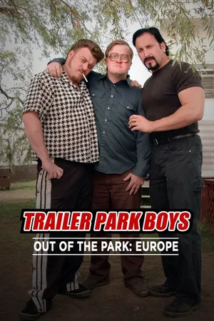 Trailer Park Boys: Out of the Park: Europe Poster