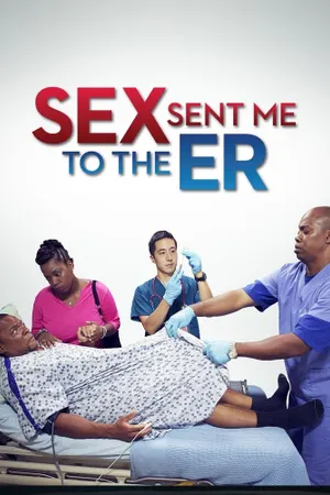 Sex Sent Me to the ER Poster