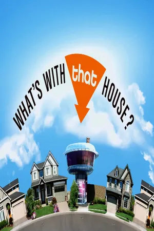 What's with That House? Poster