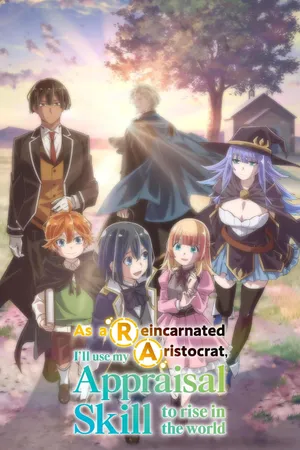 As a Reincarnated Aristocrat, I'll Use My Appraisal Skill to Rise in the World Poster