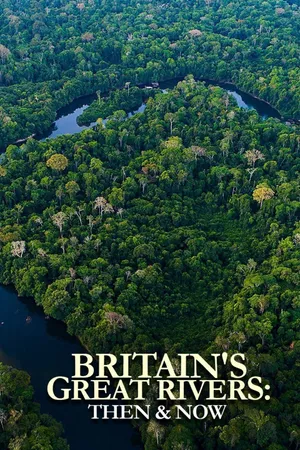 Britain's Great Rivers: Then & Now Poster