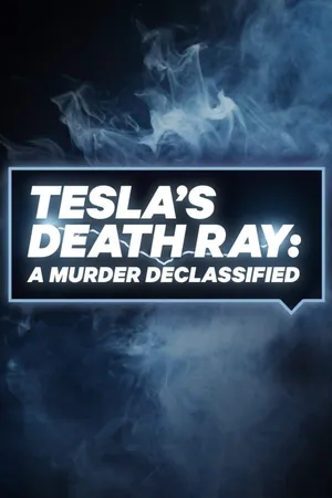 Tesla's Death Ray: A Murder Declassified Poster