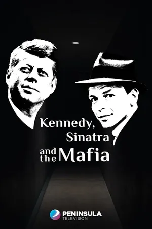 Kennedy, Sinatra and the Mafia Poster