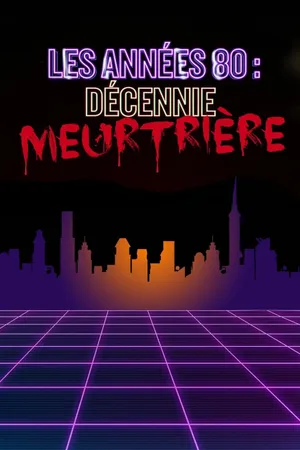 The 1980s: The Deadliest Decade Poster