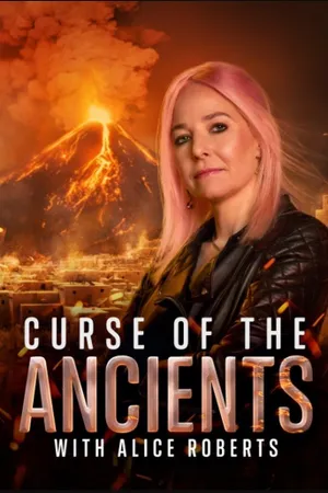 Curse of the Ancients with Alice Roberts Poster