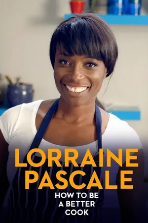 Lorraine Pascale: How to be a Better Cook Poster