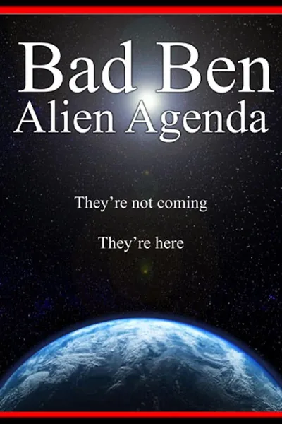 Bad Ben 12: Alien Agenda
