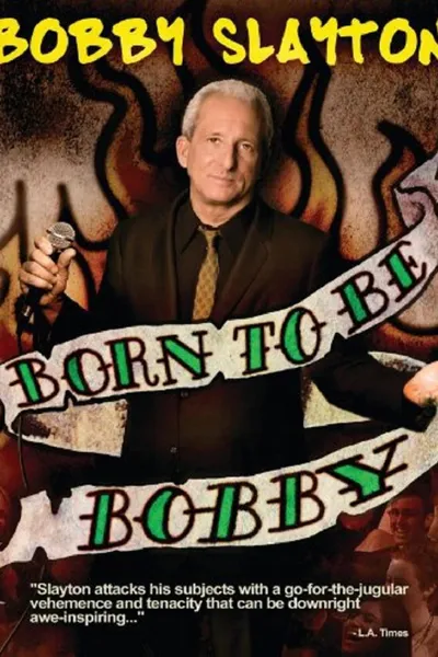 Bobby Slayton: Born to Be Bobby